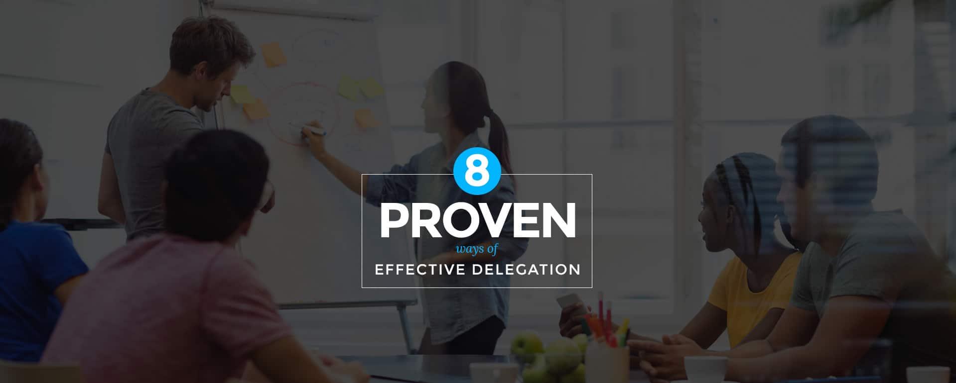 8 Proven Ways of effective delegation